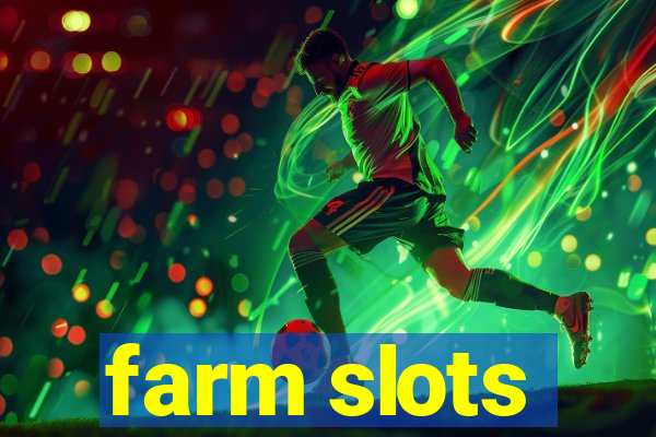 farm slots